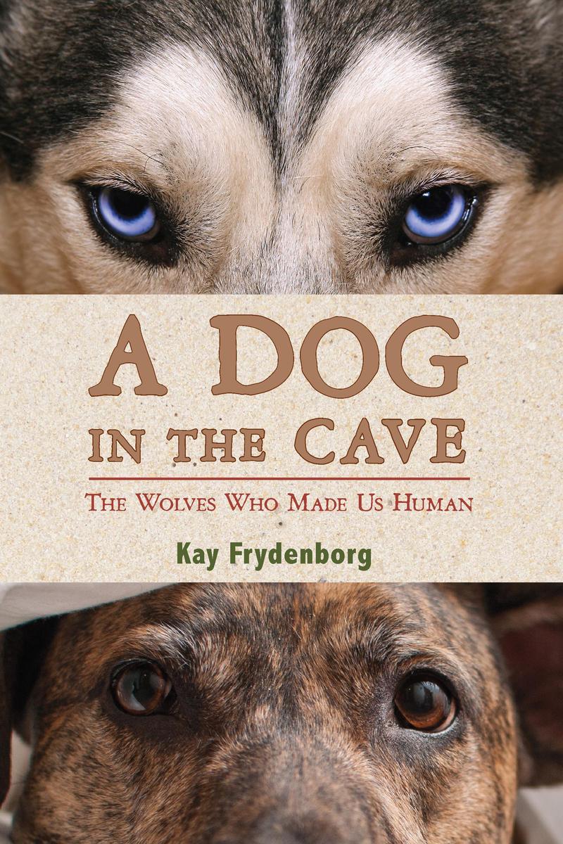 A Dog in the Cave: The Wolves Who Made Us Human cover