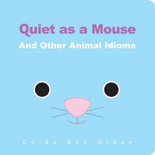 Quiet as a Mouse: and Other Animal Idioms cover