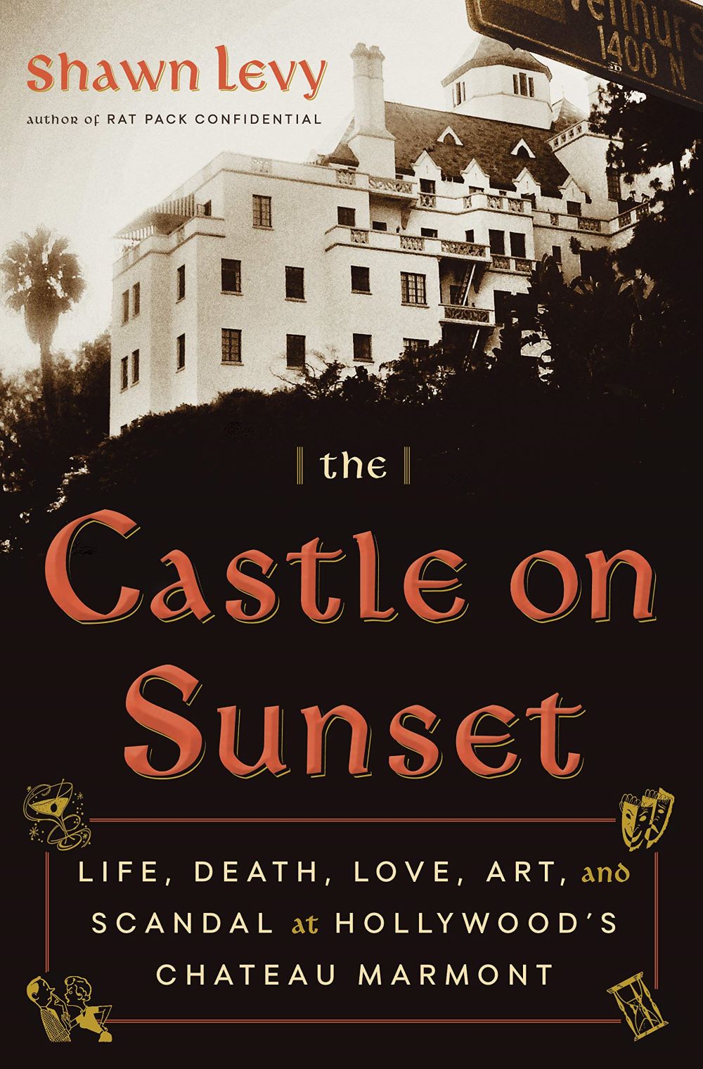 The Castle on Sunset : Life, Death, Love, Art, and Scandal at Hollywood’s Chateau Marmont cover