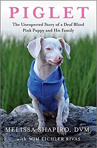 PIGLET: The Unexpected Story of a Deaf Blind Pink Puppy and His Family cover