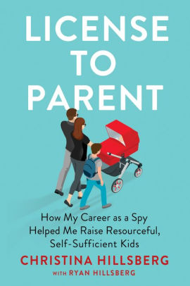 License to Parent: How My Career as a Spy Helped Me Raise Resourceful, Self-Sufficient Kids cover