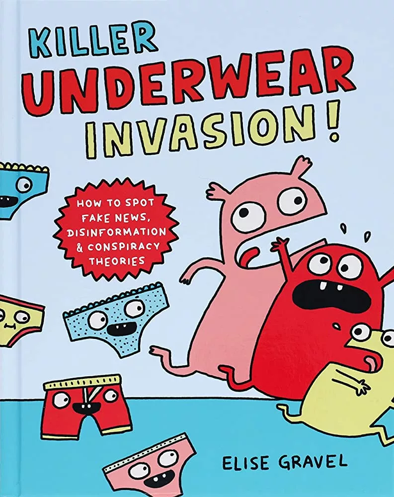 Killer Underwear Invasion! How to Spot Fake News, Disinformation & Conspiracy Theories cover