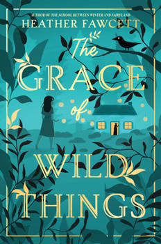 The Grace of Wild Things by Heather Fawcett cover
